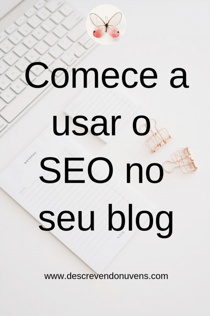 Comece a usar o SEO no seu blog para melhorar o hankeamento no Google